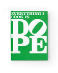 Everything I Cook Is DOPE - Hardback Lined Journal