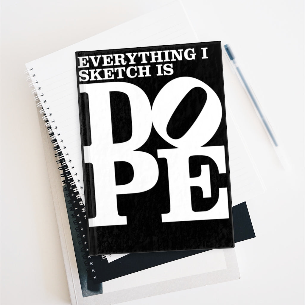 Everything I Sketch Is DOPE - Hardback Blank Journal