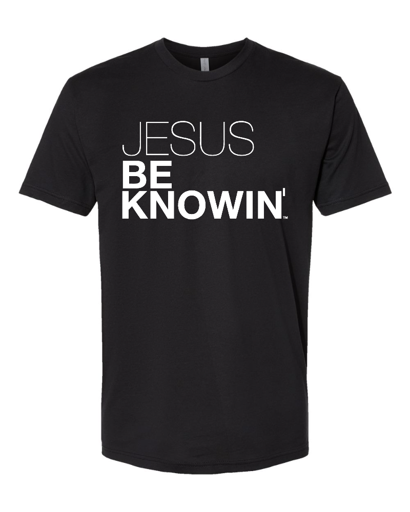 Jesus Be Knowin' | Original Black + White Print Tee