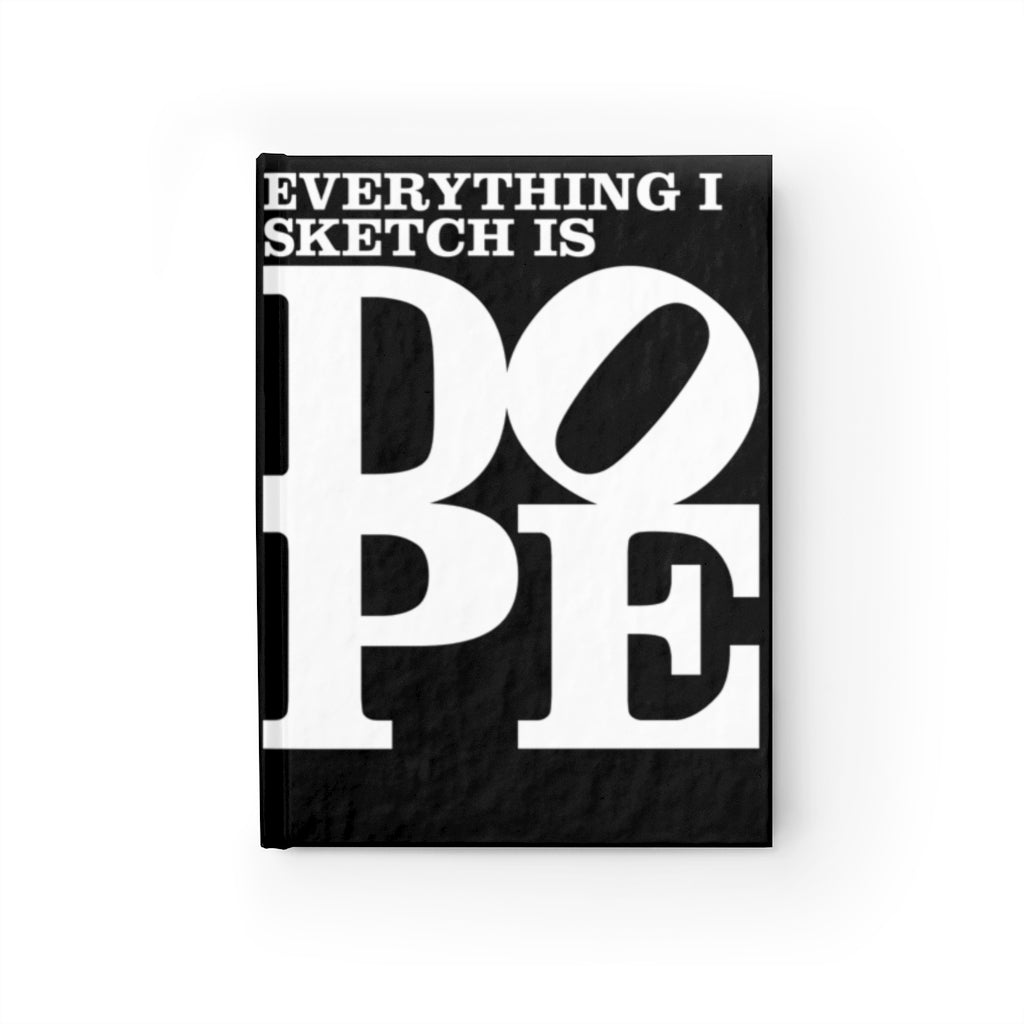 Everything I Sketch Is DOPE - Hardback Blank Journal